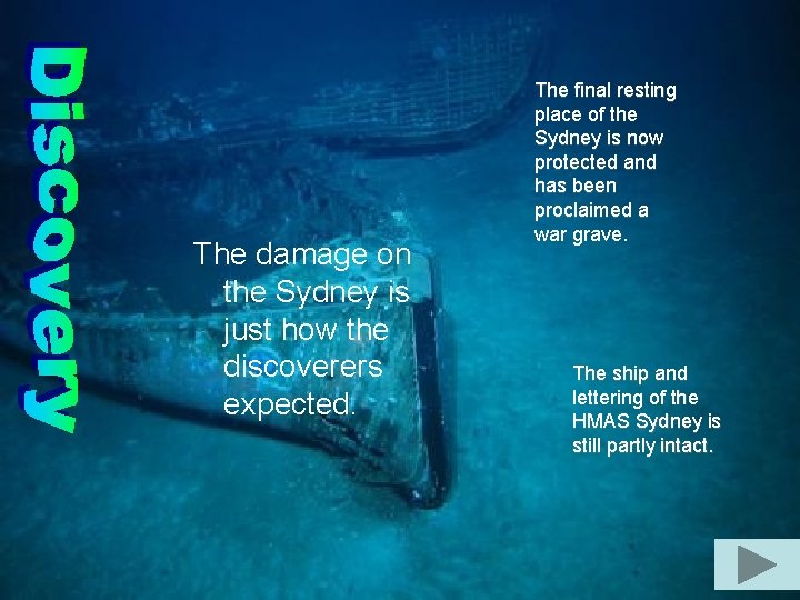 The damage on the Sydney is just how the discoverers expected. The final resting