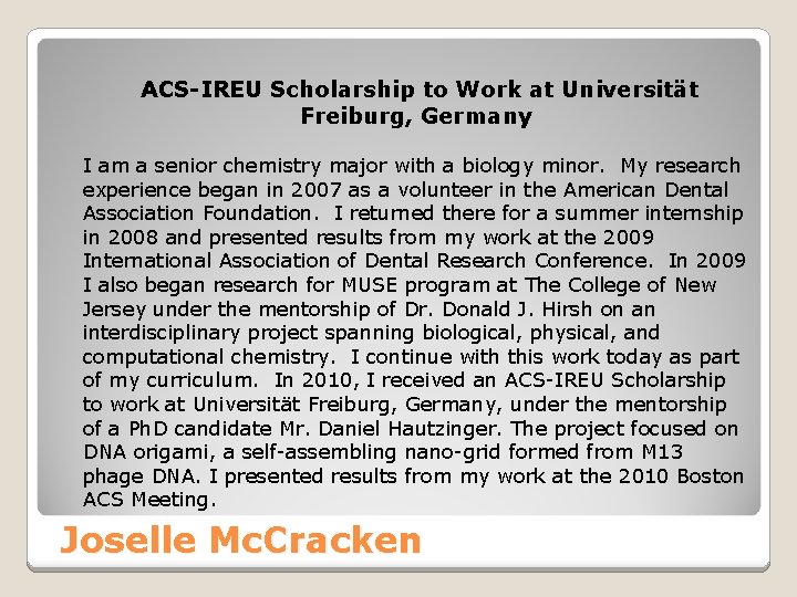 ACS-IREU Scholarship to Work at Universität Freiburg, Germany I am a senior chemistry major