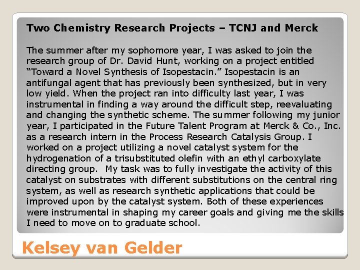 Two Chemistry Research Projects – TCNJ and Merck The summer after my sophomore year,