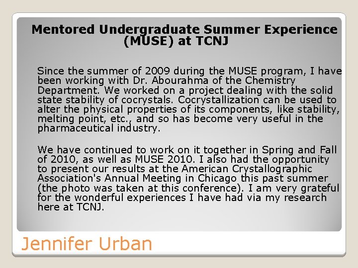 Mentored Undergraduate Summer Experience (MUSE) at TCNJ Since the summer of 2009 during the