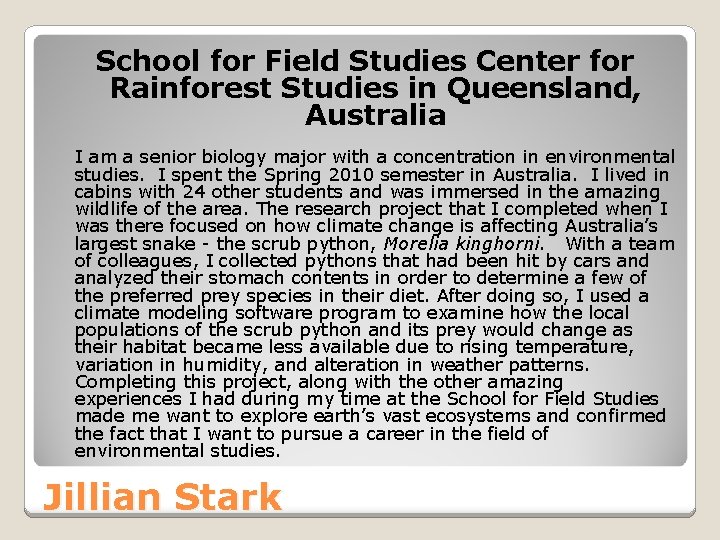 School for Field Studies Center for Rainforest Studies in Queensland, Australia I am a