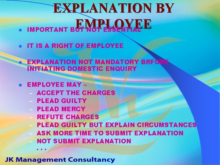 l EXPLANATION BY EMPLOYEE IMPORTANT BUT NOT ESSENTIAL l IT IS A RIGHT OF