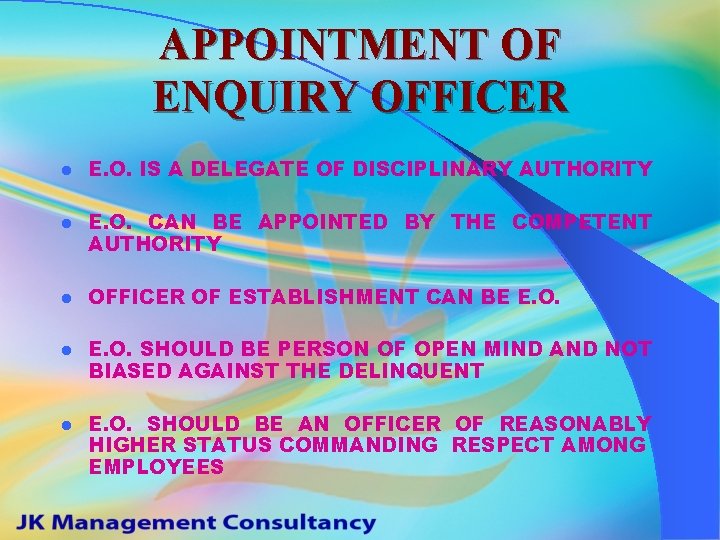 APPOINTMENT OF ENQUIRY OFFICER l E. O. IS A DELEGATE OF DISCIPLINARY AUTHORITY l
