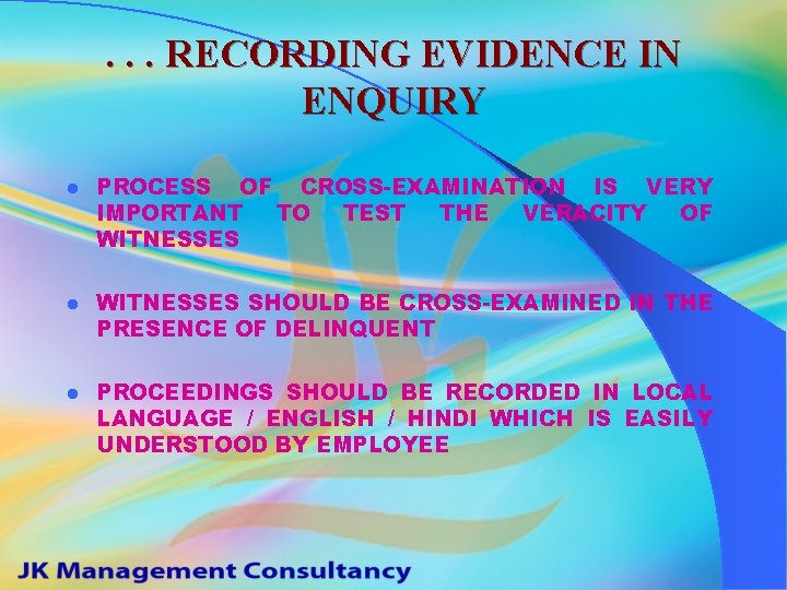 . . . RECORDING EVIDENCE IN ENQUIRY l PROCESS OF CROSS-EXAMINATION IS VERY IMPORTANT