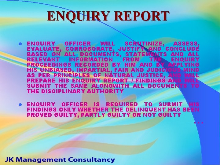 ENQUIRY REPORT l ENQUIRY OFFICER WILL SCRUTINIZE, ASSESS, EVALUATE, CORROBORATE, JUSTIFY AND CONCLUDE BASED
