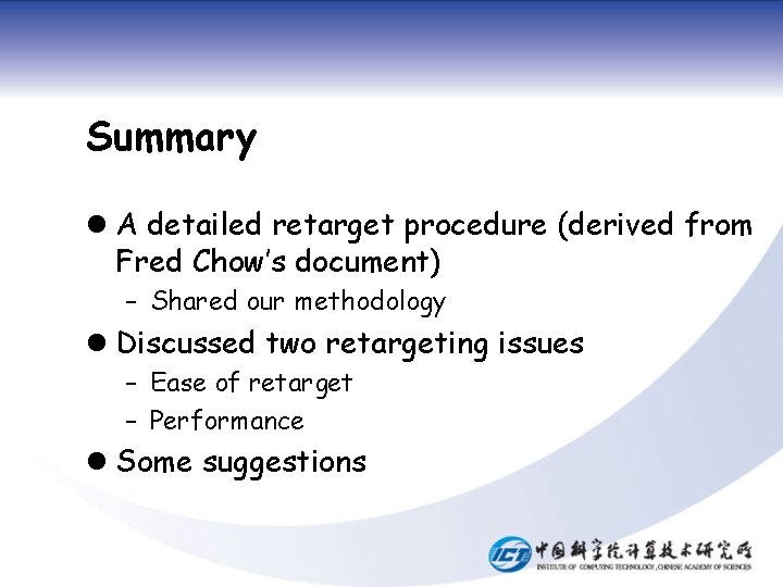 Summary l A detailed retarget procedure (derived from Fred Chow’s document) – Shared our Summary l A detailed retarget procedure (derived from Fred Chow’s document) – Shared our