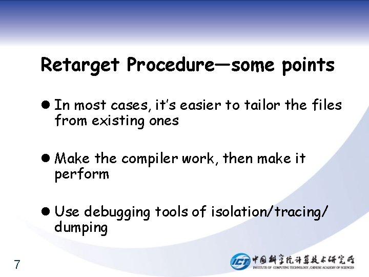 Retarget Procedure—some points l In most cases, it’s easier to tailor the files from