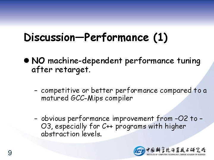 Discussion—Performance (1) l NO machine-dependent performance tuning after retarget. – competitive or better performance