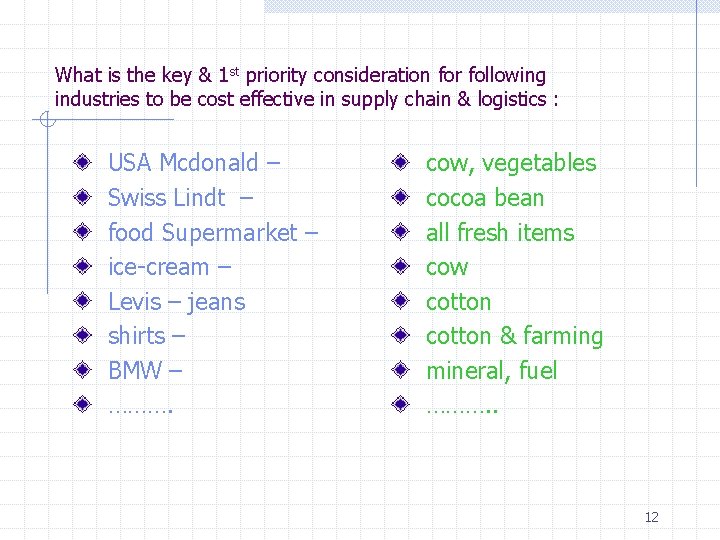 What is the key & 1 st priority consideration for following industries to be