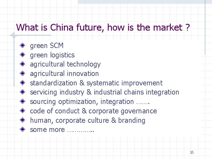 What is China future, how is the market ? green SCM green logistics agricultural