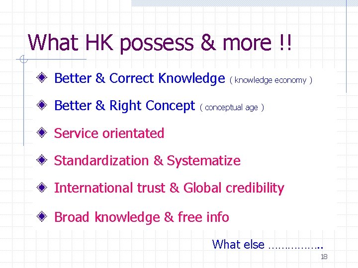 What HK possess & more !! Better & Correct Knowledge Better & Right Concept