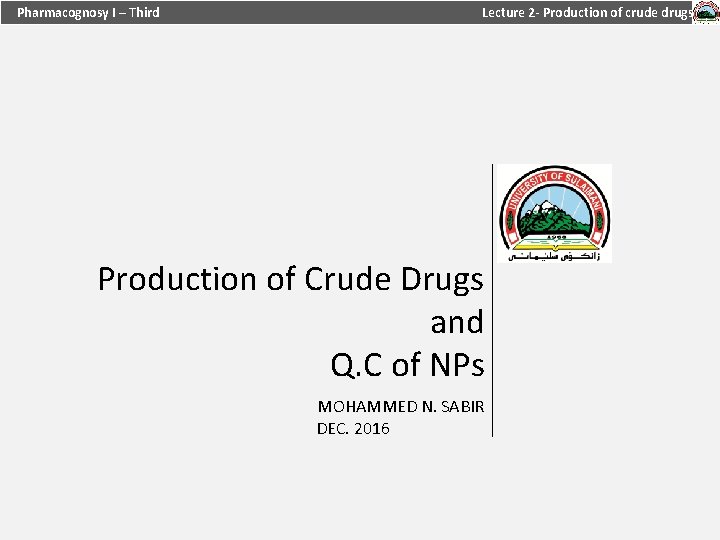 Pharmacognosy I – Third Lecture 2 - Production of crude drugs Production of Crude