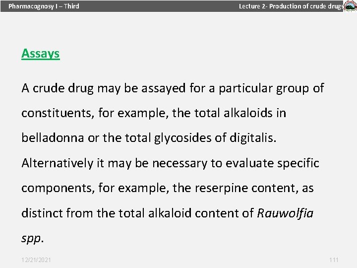 Pharmacognosy I – Third Lecture 2 - Production of crude drugs Assays A crude