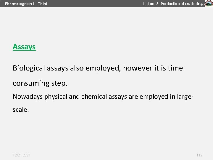 Pharmacognosy I – Third Lecture 2 - Production of crude drugs Assays Biological assays