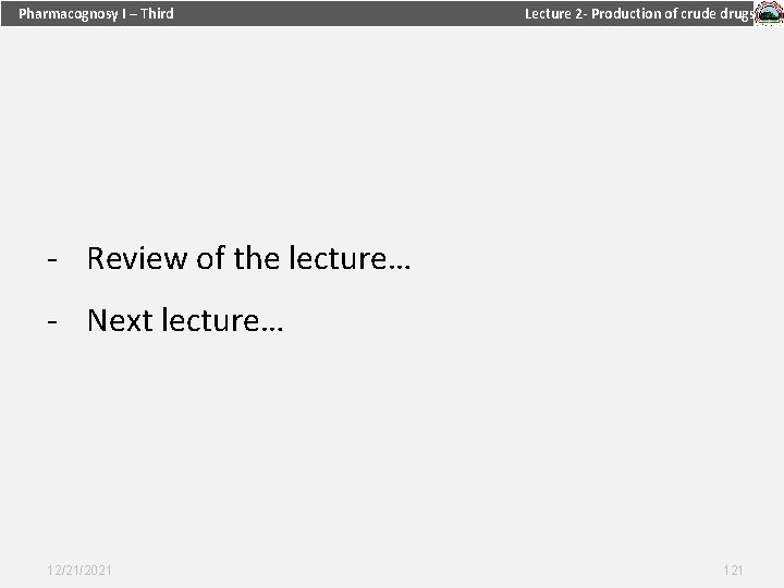 Pharmacognosy I – Third Lecture 2 - Production of crude drugs - Review of