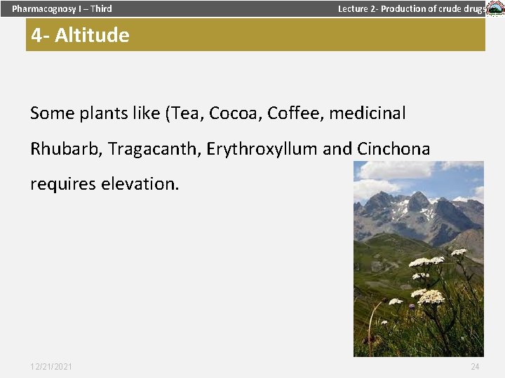 Pharmacognosy I – Third Lecture 2 - Production of crude drugs 4 - Altitude