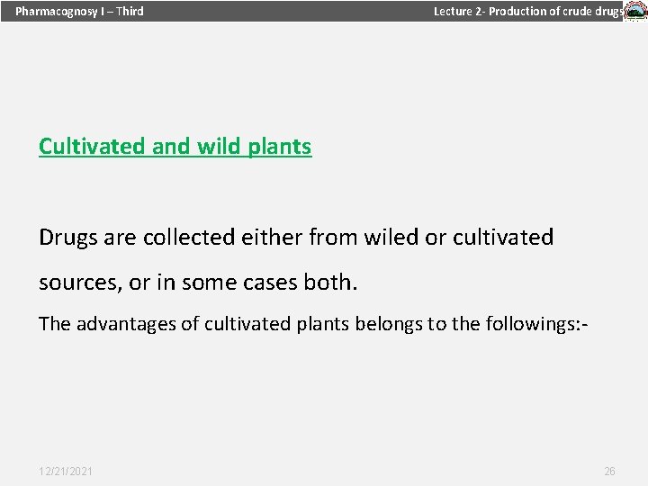 Pharmacognosy I – Third Lecture 2 - Production of crude drugs Cultivated and wild