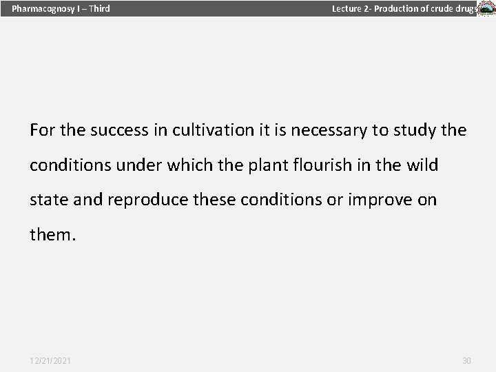 Pharmacognosy I – Third Lecture 2 - Production of crude drugs For the success