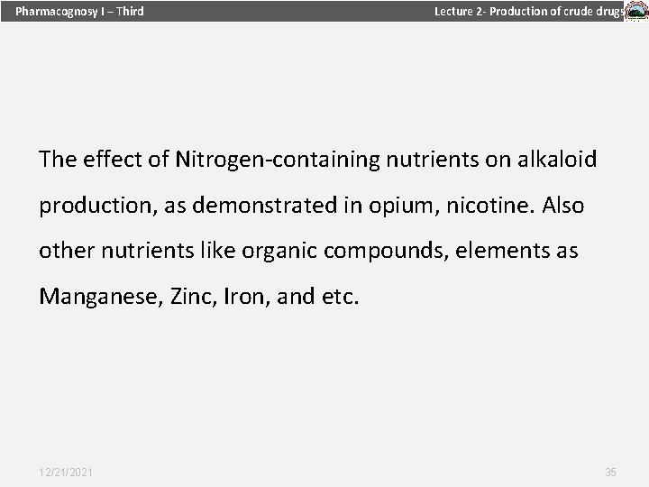 Pharmacognosy I – Third Lecture 2 - Production of crude drugs The effect of