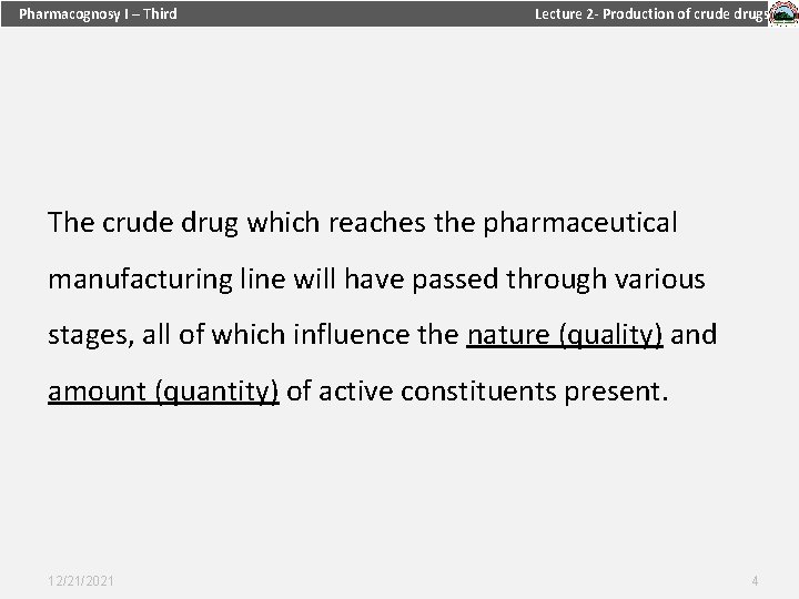 Pharmacognosy I – Third Lecture 2 - Production of crude drugs The crude drug