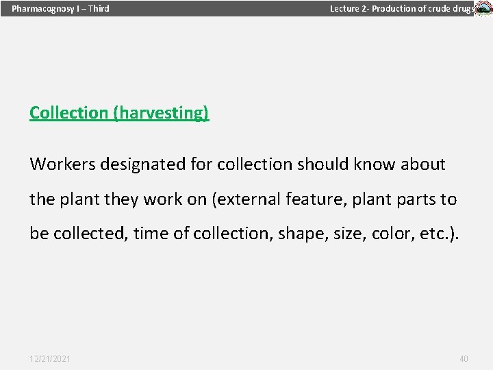 Pharmacognosy I – Third Lecture 2 - Production of crude drugs Collection (harvesting) Workers