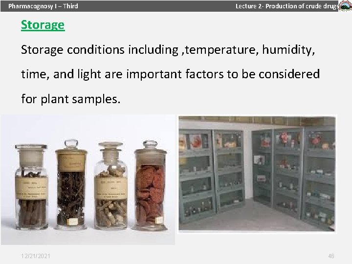 Pharmacognosy I – Third Lecture 2 - Production of crude drugs Storage conditions including