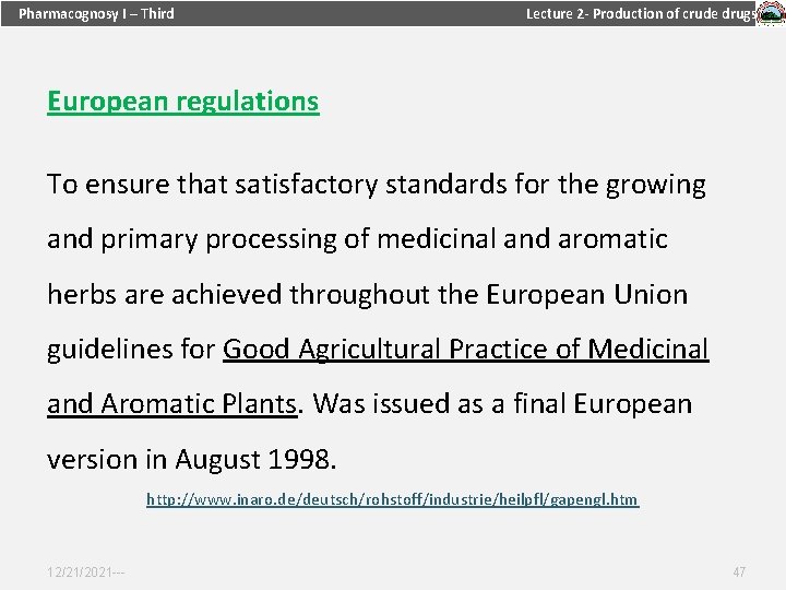 Pharmacognosy I – Third Lecture 2 - Production of crude drugs European regulations To