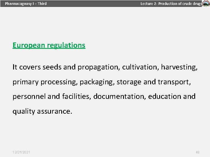 Pharmacognosy I – Third Lecture 2 - Production of crude drugs European regulations It