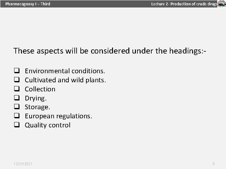 Pharmacognosy I – Third Lecture 2 - Production of crude drugs These aspects will