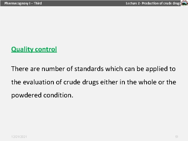 Pharmacognosy I – Third Lecture 2 - Production of crude drugs Quality control There