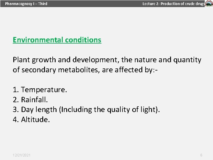 Pharmacognosy I – Third Lecture 2 - Production of crude drugs Environmental conditions Plant