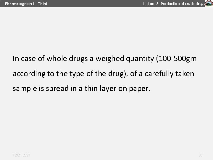 Pharmacognosy I – Third Lecture 2 - Production of crude drugs In case of