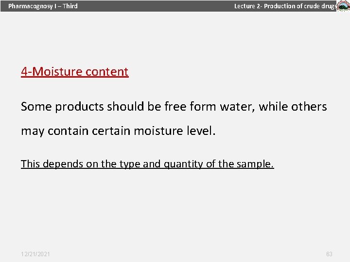 Pharmacognosy I – Third Lecture 2 - Production of crude drugs 4 -Moisture content