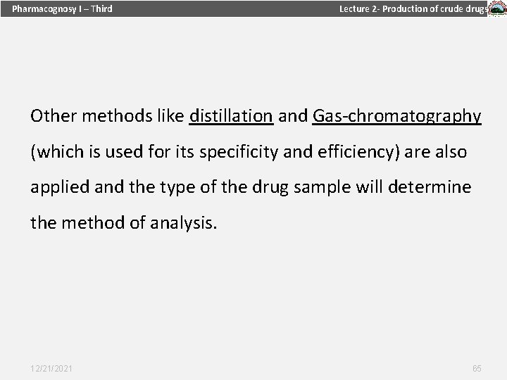 Pharmacognosy I – Third Lecture 2 - Production of crude drugs Other methods like