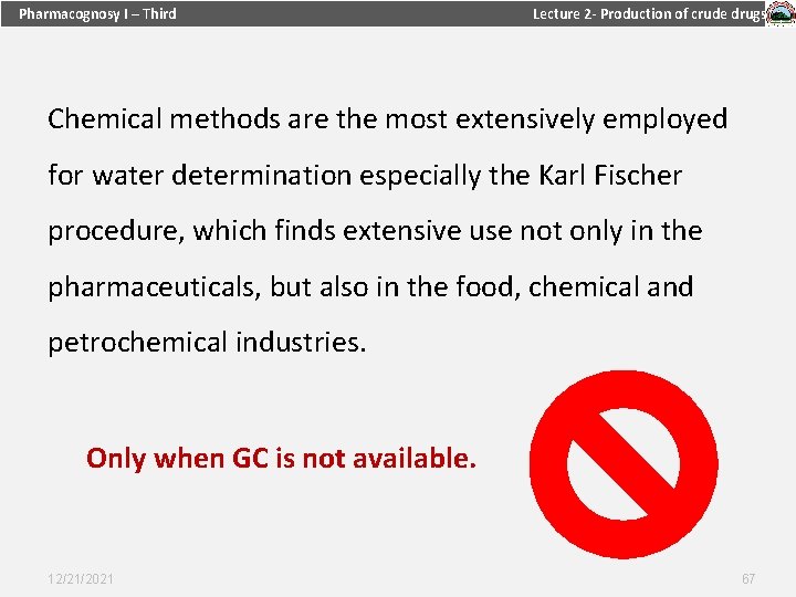 Pharmacognosy I – Third Lecture 2 - Production of crude drugs Chemical methods are