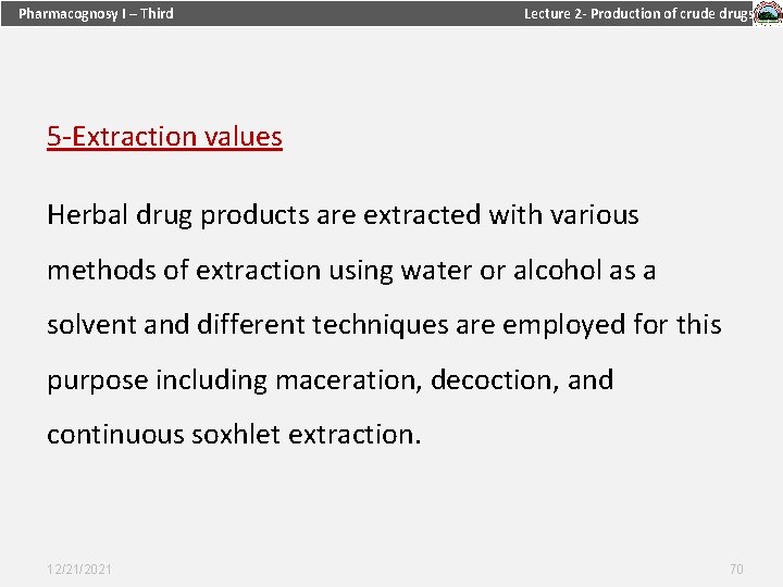 Pharmacognosy I – Third Lecture 2 - Production of crude drugs 5 -Extraction values