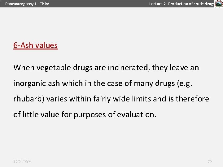 Pharmacognosy I – Third Lecture 2 - Production of crude drugs 6 -Ash values