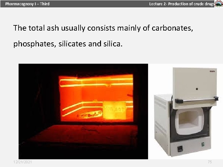 Pharmacognosy I – Third Lecture 2 - Production of crude drugs The total ash