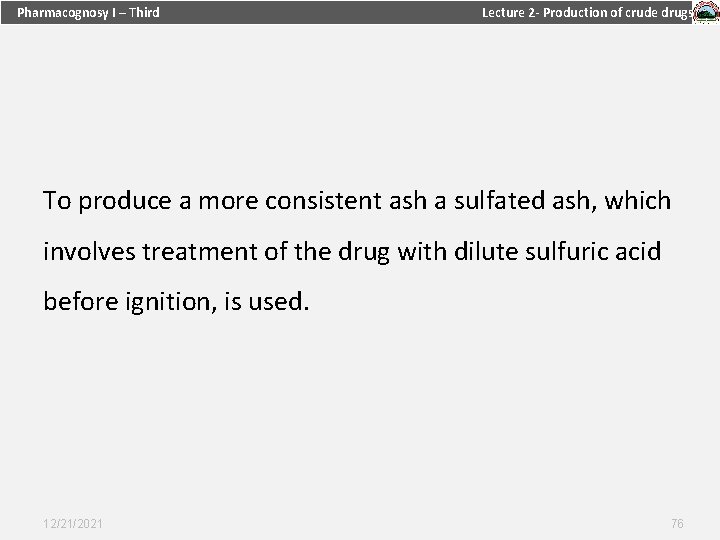 Pharmacognosy I – Third Lecture 2 - Production of crude drugs To produce a