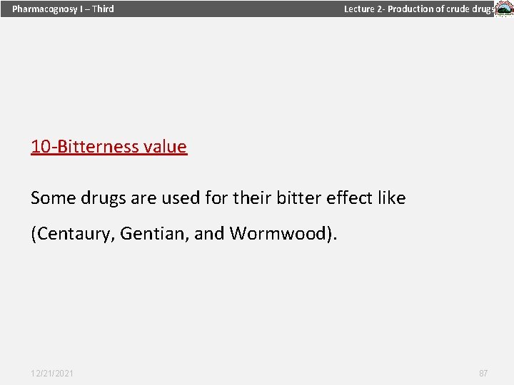 Pharmacognosy I – Third Lecture 2 - Production of crude drugs 10 -Bitterness value