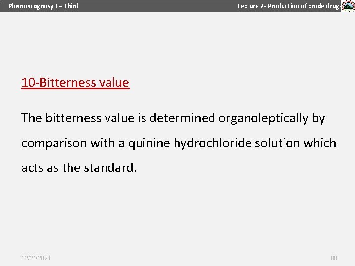 Pharmacognosy I – Third Lecture 2 - Production of crude drugs 10 -Bitterness value