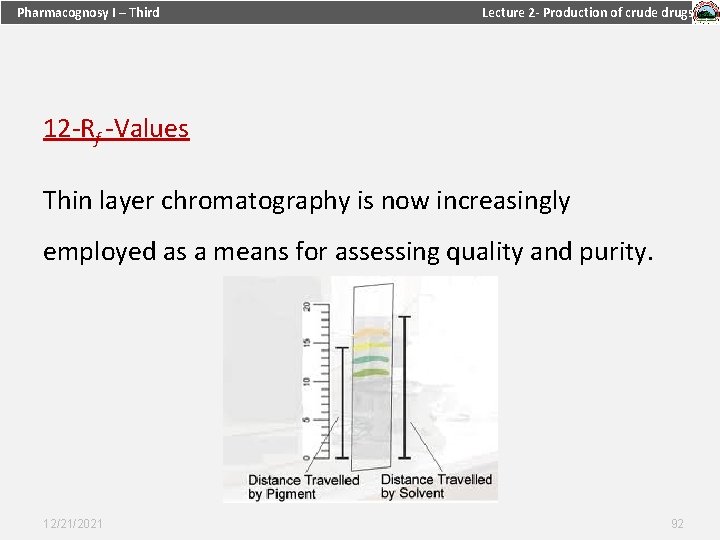 Pharmacognosy I – Third Lecture 2 - Production of crude drugs 12 -Rf -Values