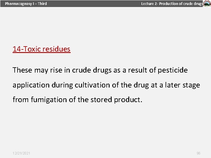 Pharmacognosy I – Third Lecture 2 - Production of crude drugs 14 -Toxic residues