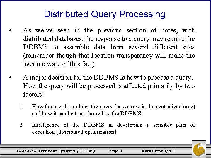 Distributed Query Processing • As we’ve seen in the previous section of notes, with