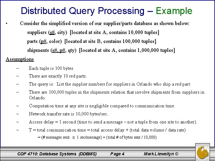 Distributed Query Processing – Example • Consider the simplified version of our supplier/parts database