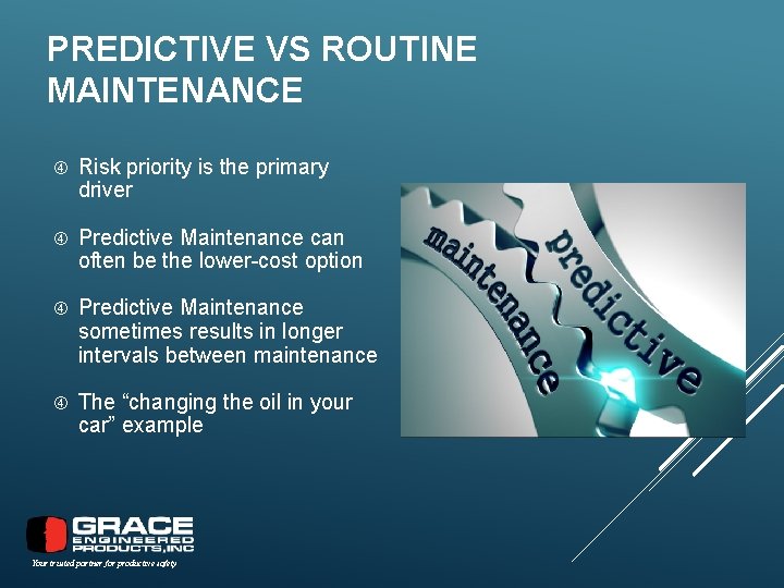 PREDICTIVE VS ROUTINE MAINTENANCE Risk priority is the primary driver Predictive Maintenance can often