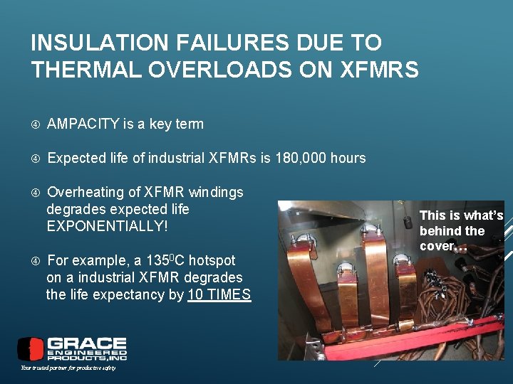 INSULATION FAILURES DUE TO THERMAL OVERLOADS ON XFMRS AMPACITY is a key term Expected