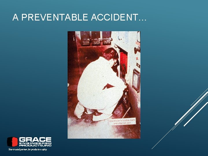 A PREVENTABLE ACCIDENT… Your trusted partner for productive safety 