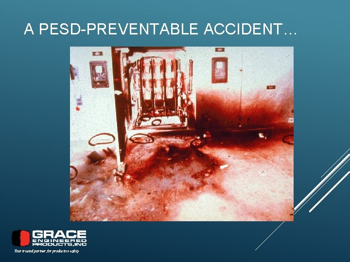 A PESD-PREVENTABLE ACCIDENT… Your trusted partner for productive safety 