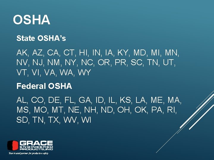 OSHA State OSHA’s AK, AZ, CA, CT, HI, IN, IA, KY, MD, MI, MN,